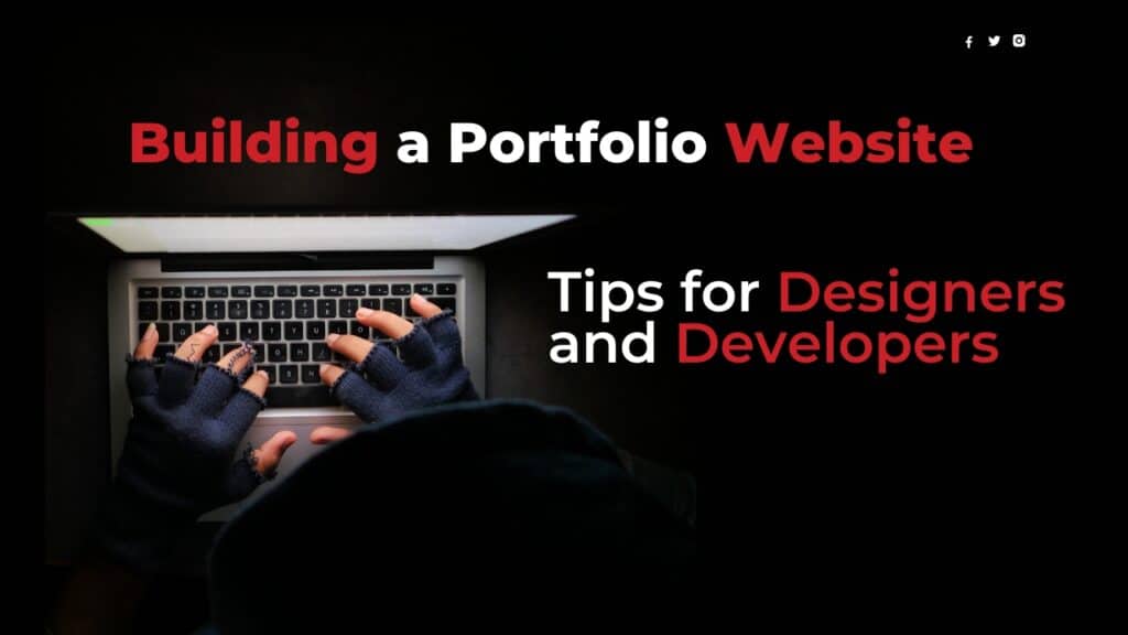 Building a Portfolio Website: Tips for Designers and Developers